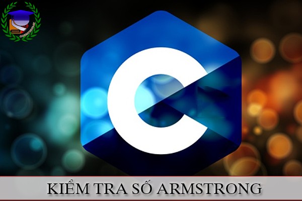 Lập trình C | Kiểm tra số Armstrong