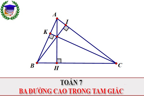 [Toán 7] - Ba đường cao trong tam giác