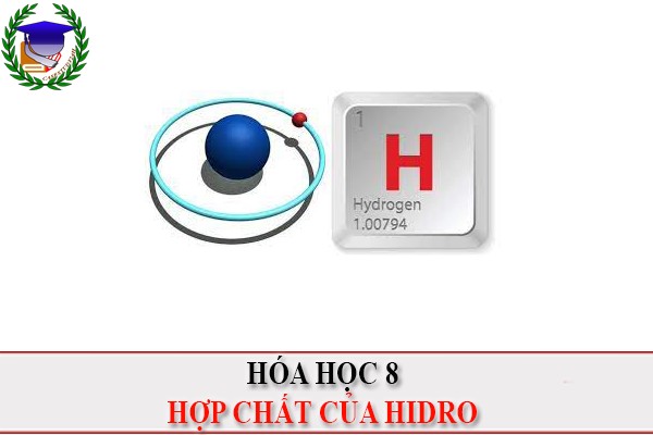 [Hóa học 8] - Hợp chất của nguyên tố Hidro